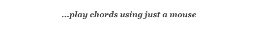 ...play chords using just a mouse